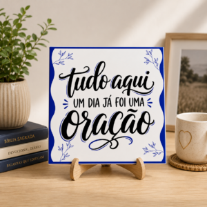 Placa Decorativa - Tudo Aqui Um Dia Já Foi Uma Oração 🙏🏻